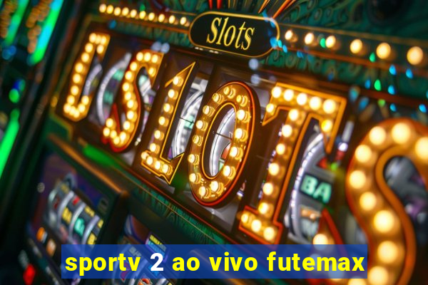 sportv 2 ao vivo futemax